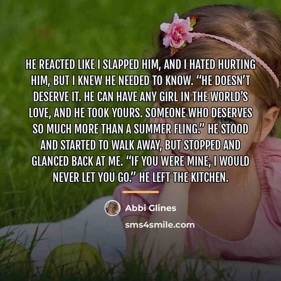 “He reacted like I slapped him, and I hated hurting…” quote by Abbi Glines