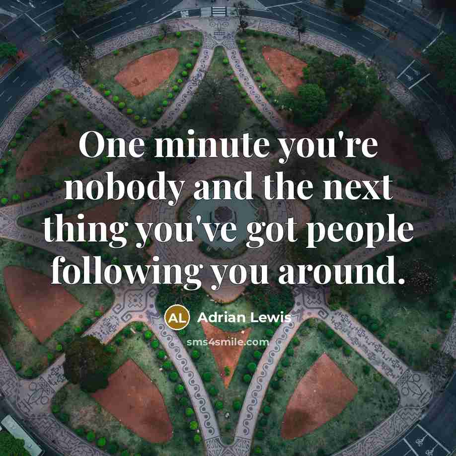“One minute you're nobody and the next thing you've got…” quote by Adrian Lewis