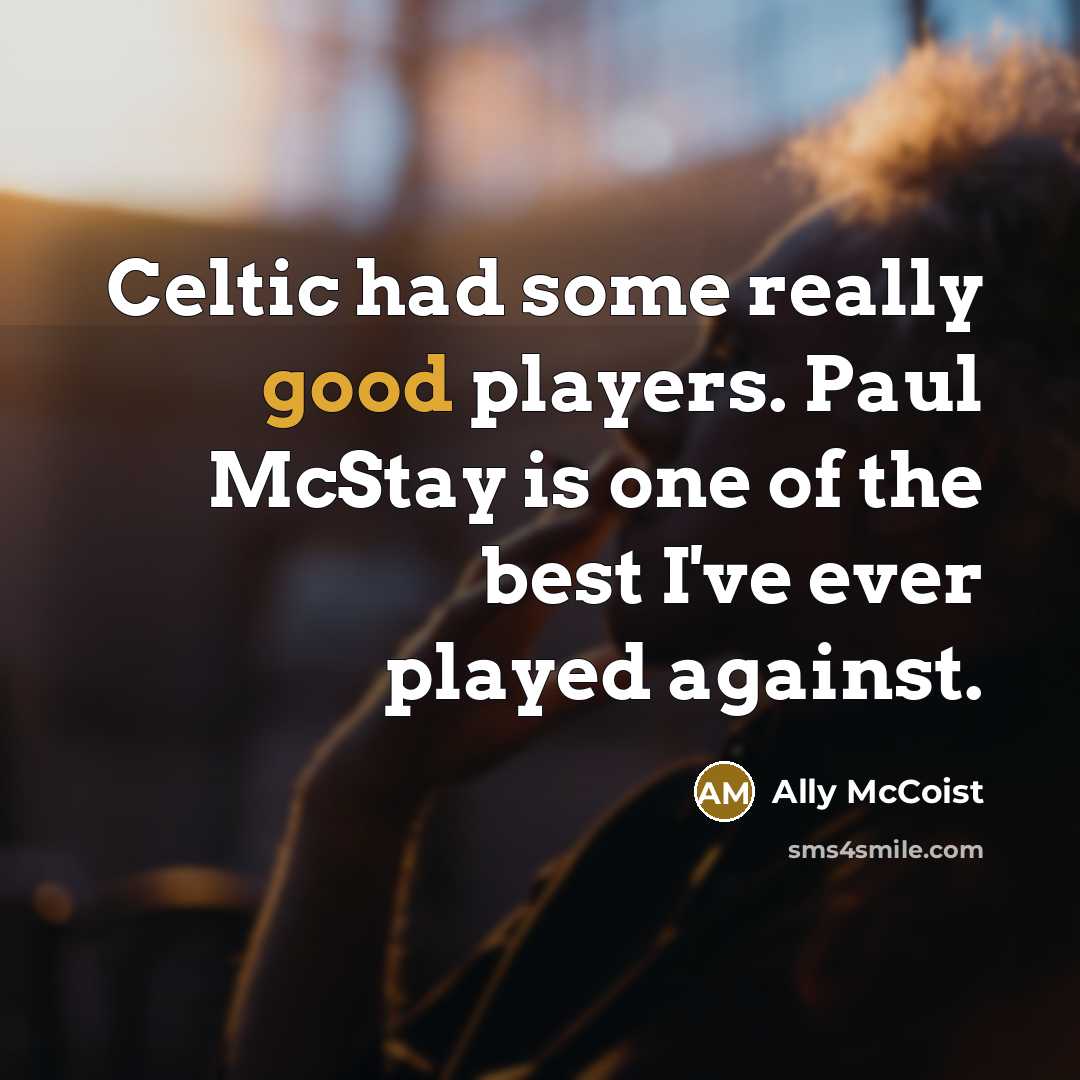 “Celtic had some really good players. Paul McStay is one…” quote by Ally McCoist