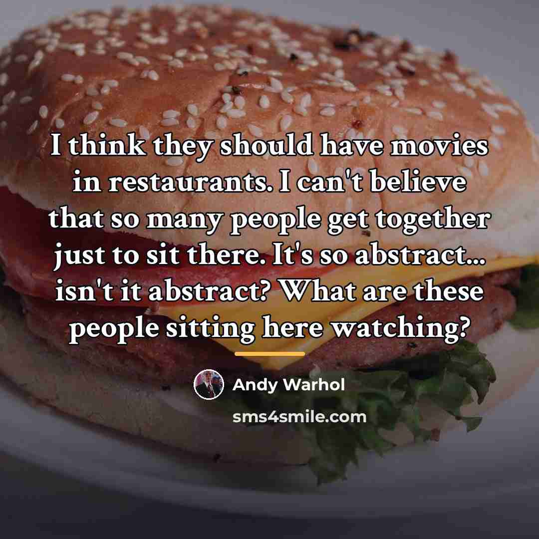 “I think they should have movies in restaurants. I can't…” quote by Andy Warhol