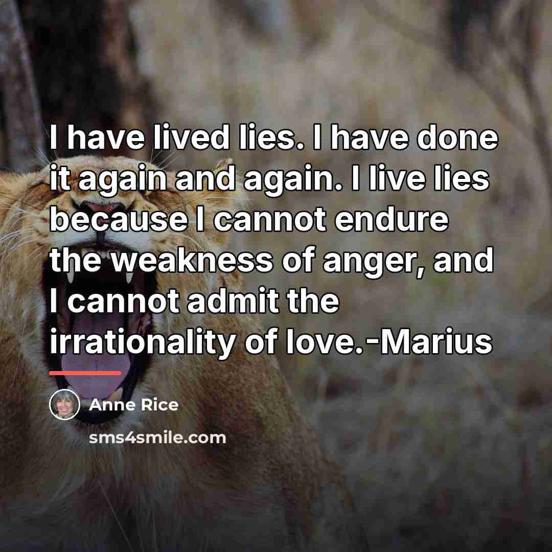 “I have lived lies. I have done it again and…” quote by Anne Rice
