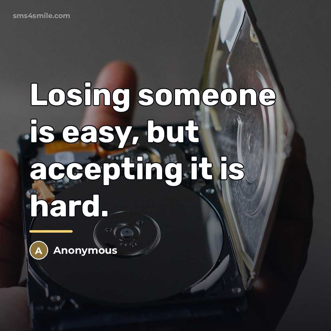 “Losing someone is easy, but accepting it is hard.…” quote by Anonymous