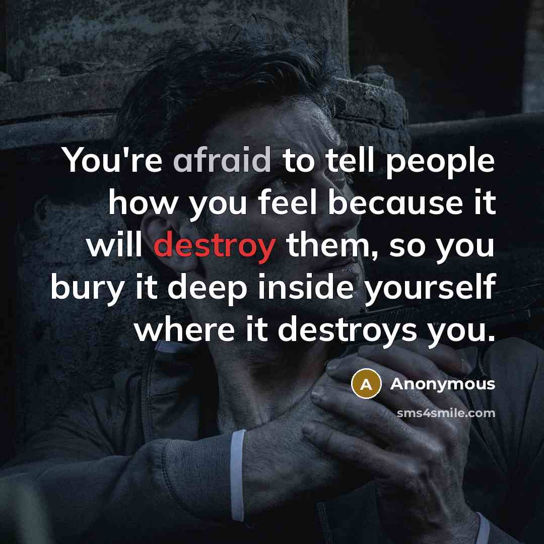 “You're afraid to tell people how you feel because it…” quote by Anonymous