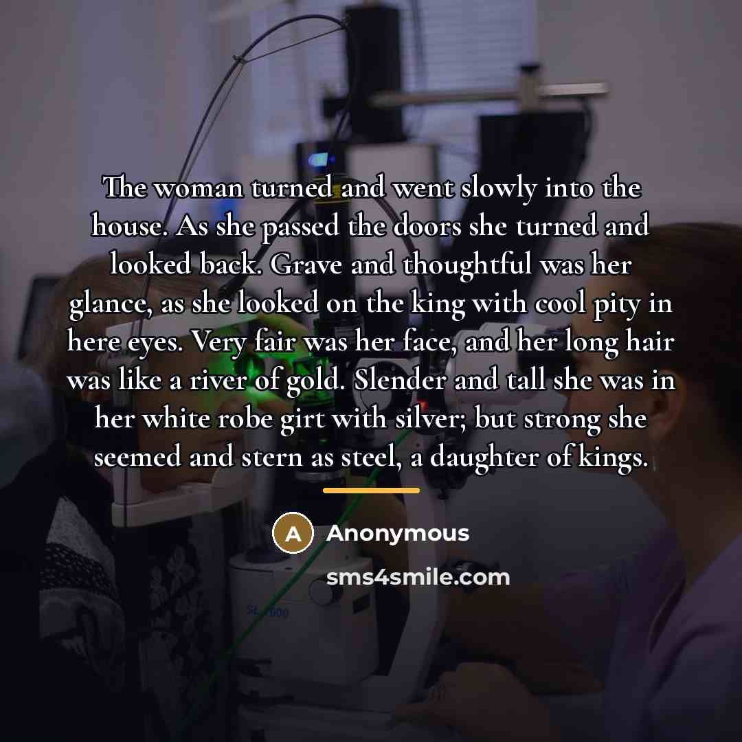 “The woman turned and went slowly into the house. As…” quote by Anonymous