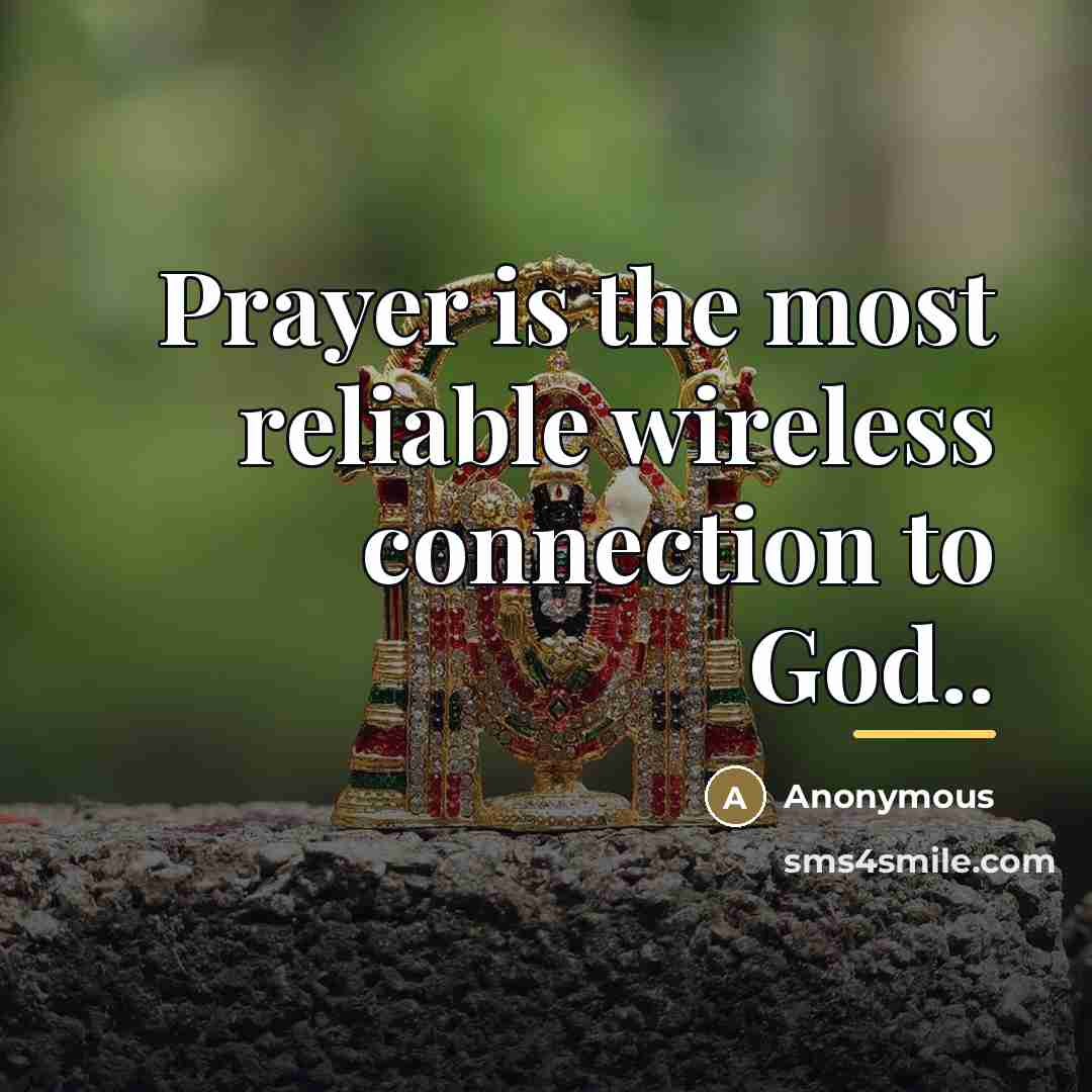 “Prayer is the most reliable wireless connection to God..…” quote by Anonymous