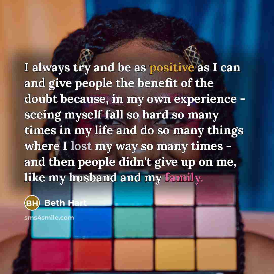 “I always try and be as positive as I can…” quote by Beth Hart