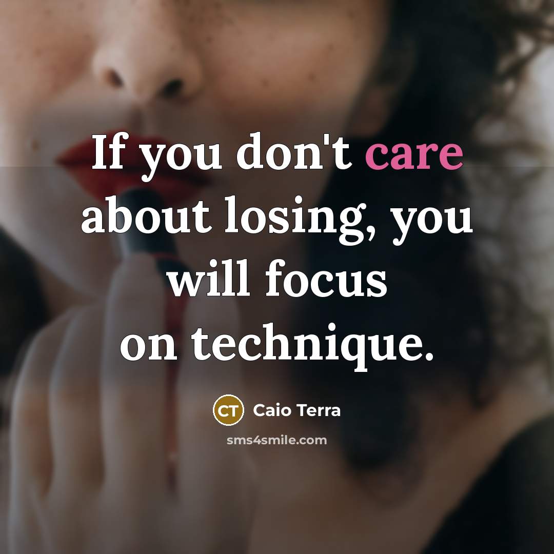 “If you don't care about losing, you will focus on…” quote by Caio Terra