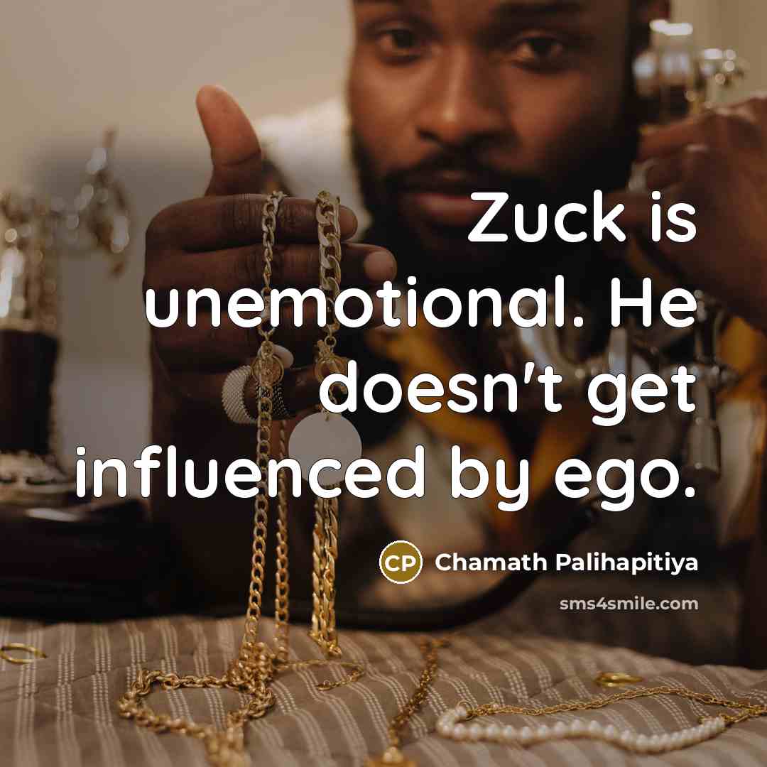 “Zuck is unemotional. He doesn't get influenced by ego.…” quote by Chamath Palihapitiya