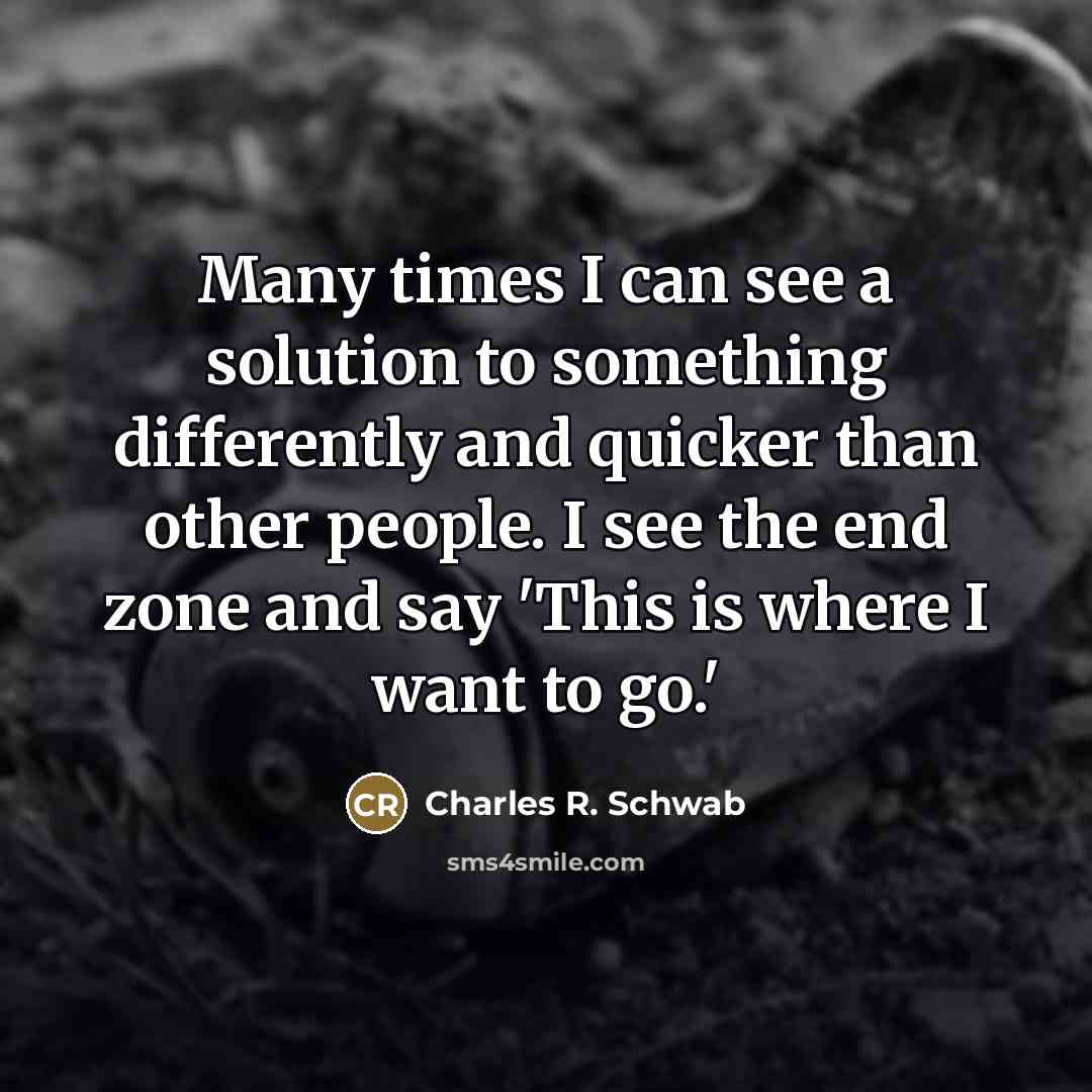 “Many times I can see a solution to something differently…” quote by Charles R. Schwab