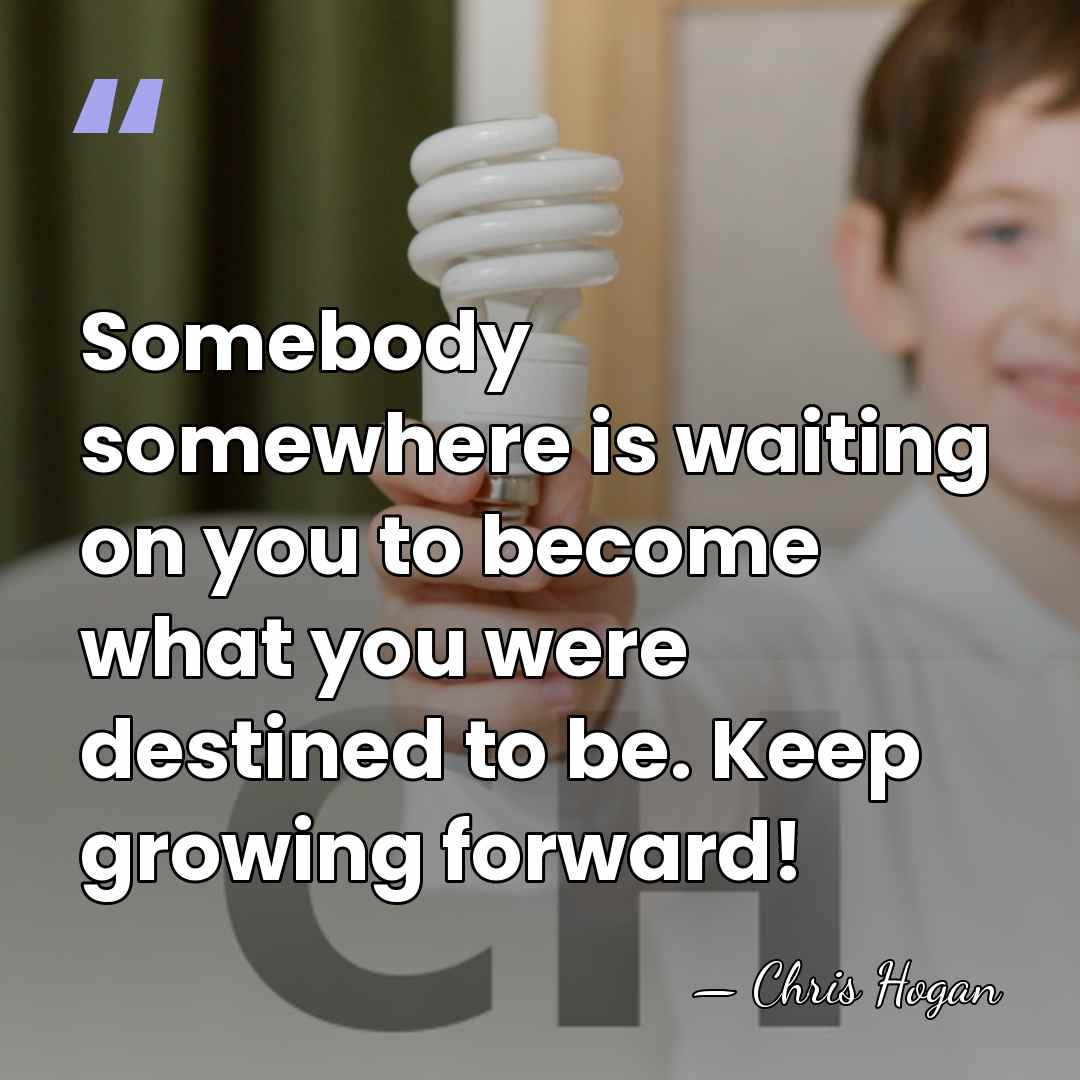 Somebody somewhere is waiting on you to become what you were destined&hellip; - Chris Hogan