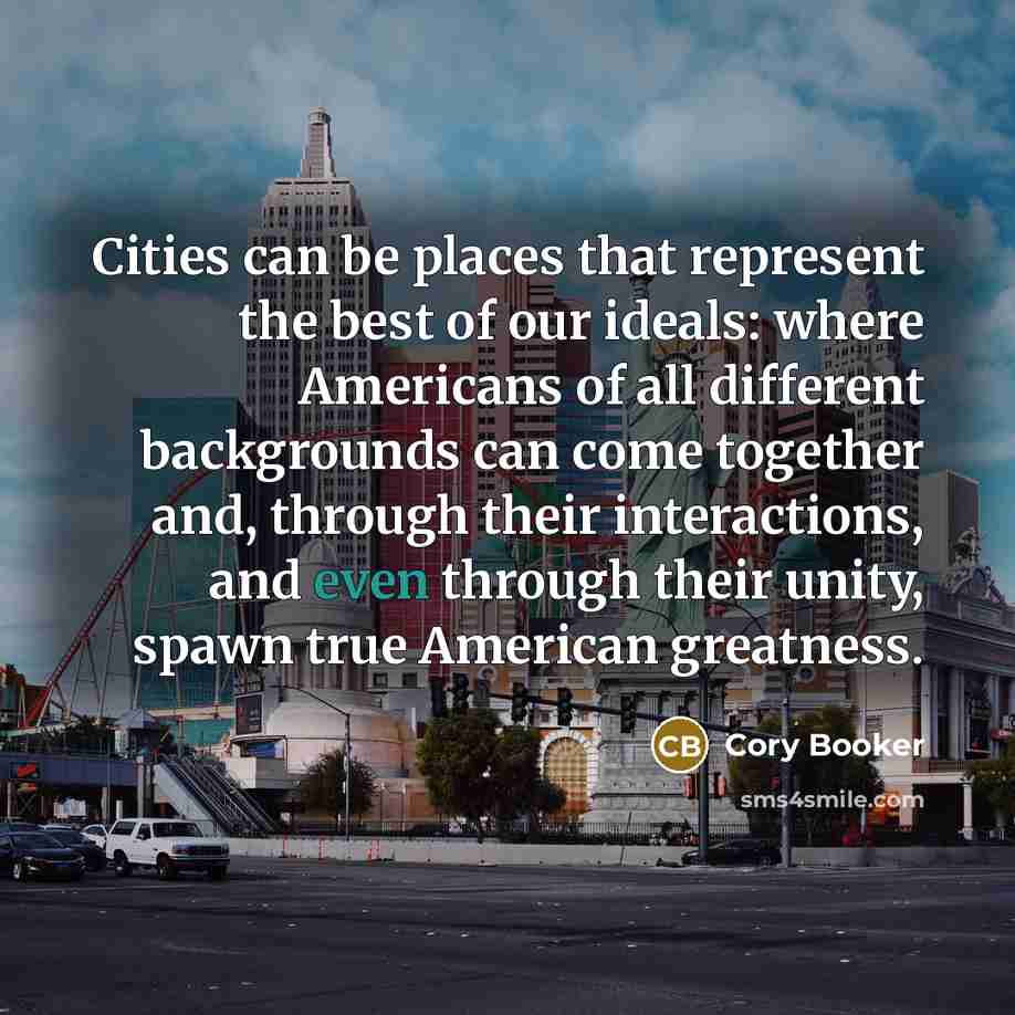 “Cities can be places that represent the best of our…” quote by Cory Booker