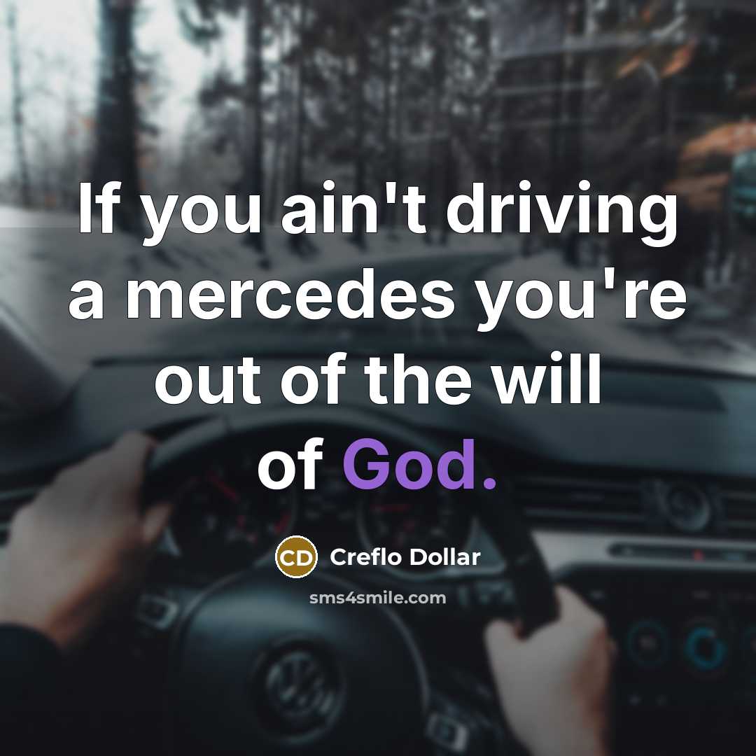 “If you ain't driving a mercedes you're out of the…” quote by Creflo Dollar