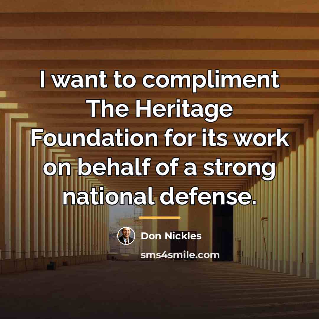 “I want to compliment The Heritage Foundation for its work…” quote by Don Nickles
