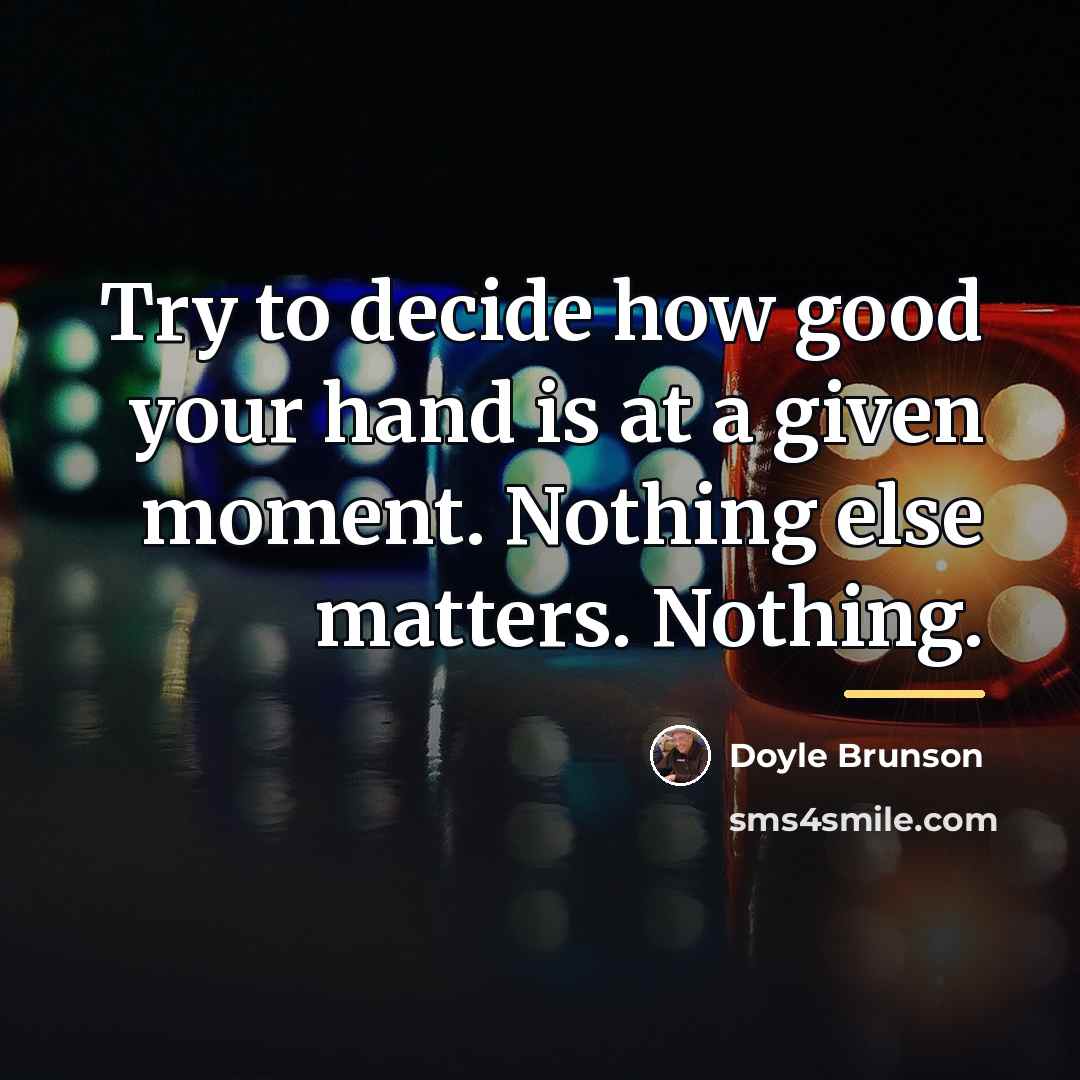 “Try to decide how good your hand is at a…” quote by Doyle Brunson