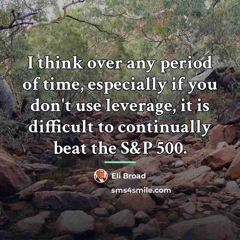 “I think over any period of time, especially if you…” quote by Eli Broad