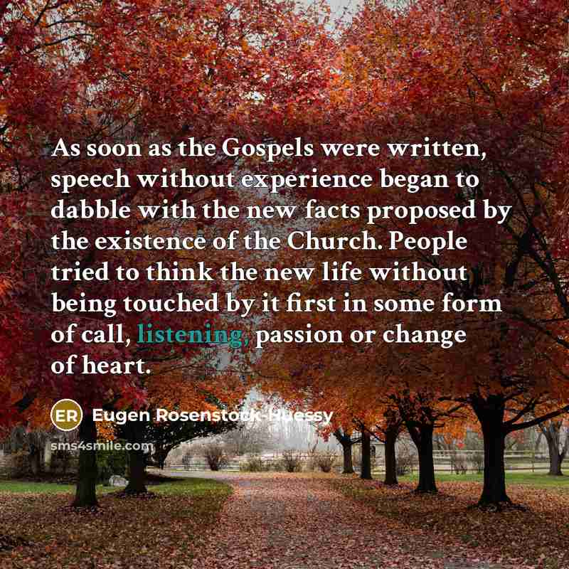 “As soon as the Gospels were written, speech without experience…” quote by Eugen Rosenstock-Huessy