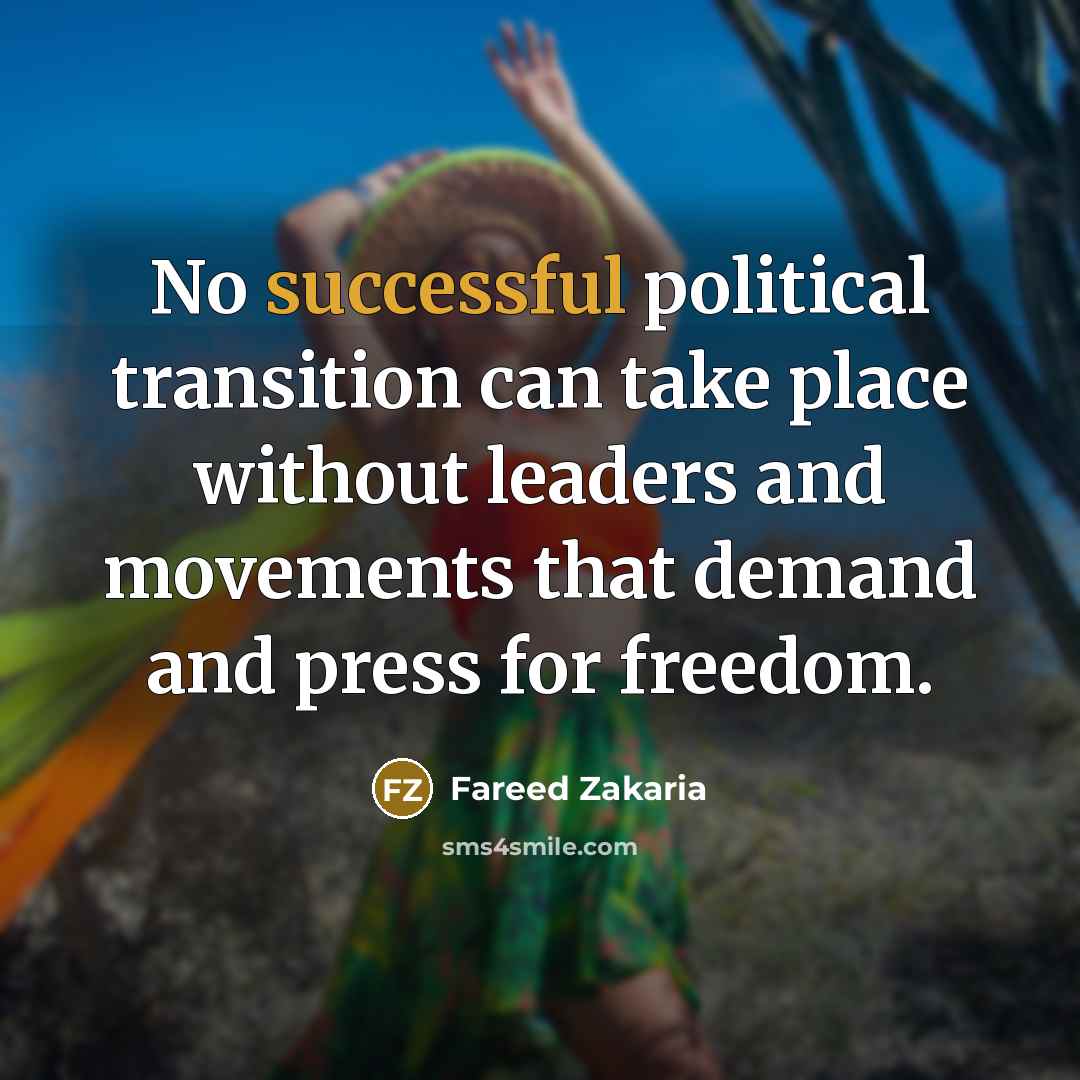 “No successful political transition can take place without leaders and…” quote by Fareed Zakaria