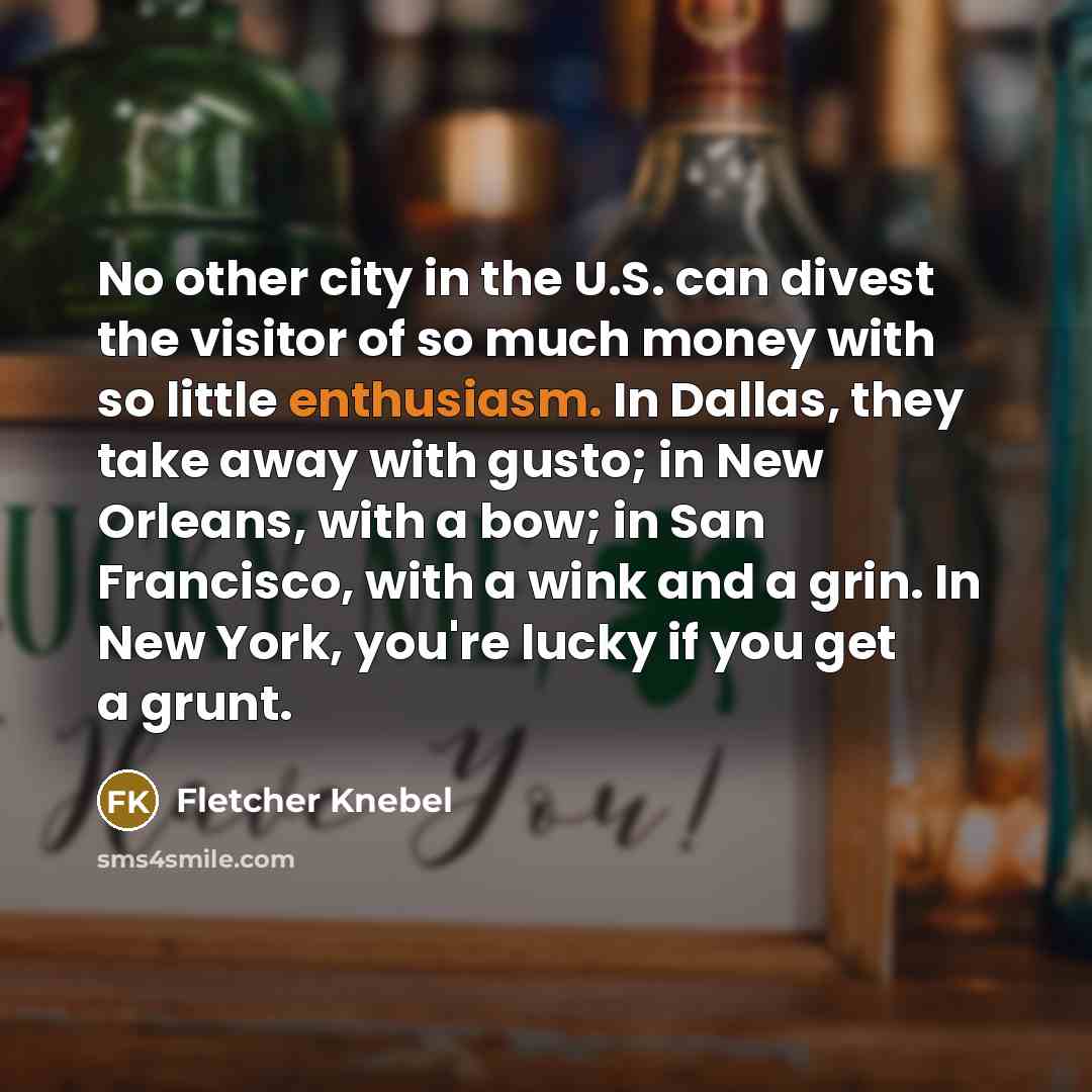 “No other city in the U.S. can divest the visitor…” quote by Fletcher Knebel