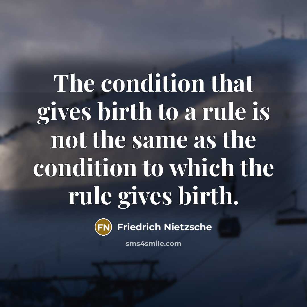 “The condition that gives birth to a rule is not…” quote by Friedrich Nietzsche