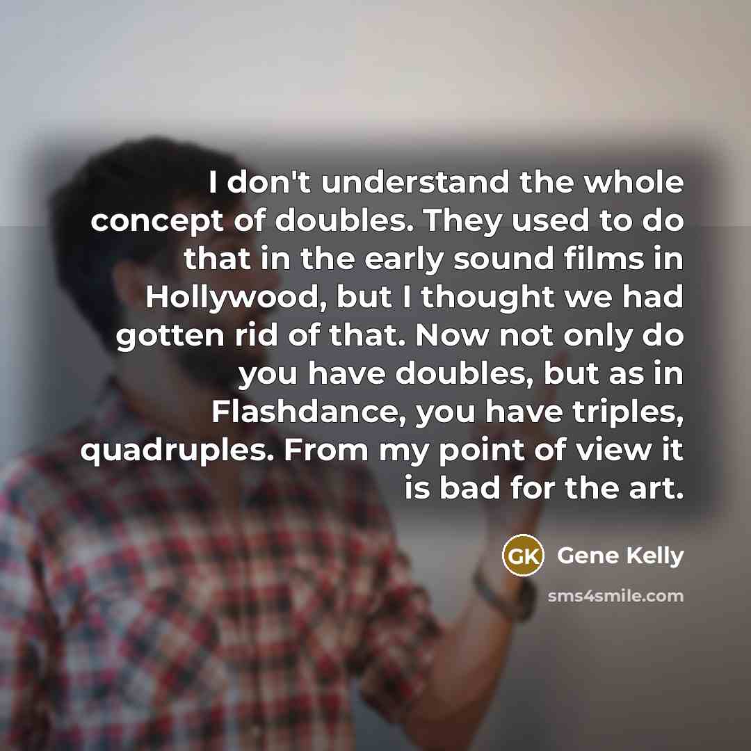 “I don't understand the whole concept of doubles. They used…” quote by Gene Kelly