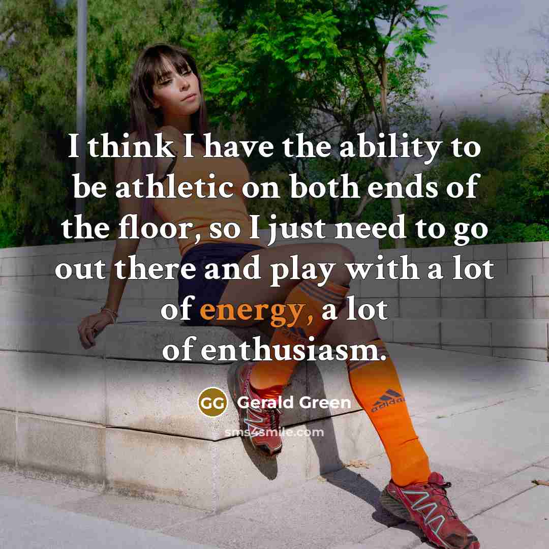 “I think I have the ability to be athletic on…” quote by Gerald Green