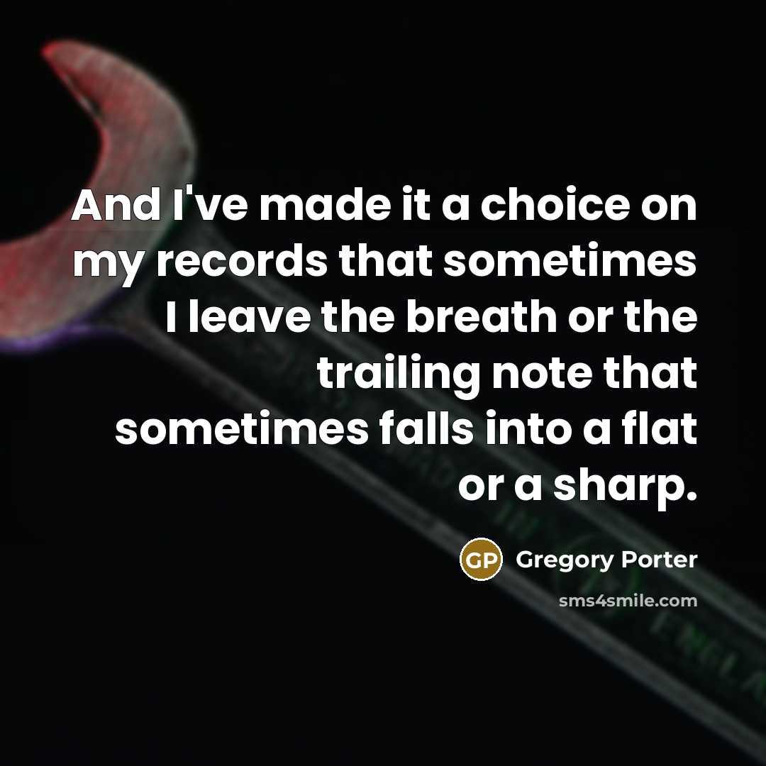 “And I've made it a choice on my records that…” quote by Gregory Porter