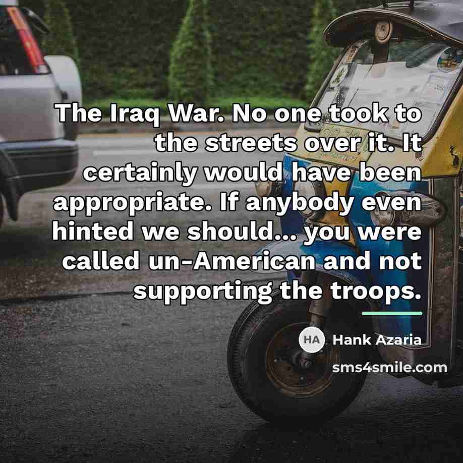 “The Iraq War. No one took to the streets over…” quote by Hank Azaria