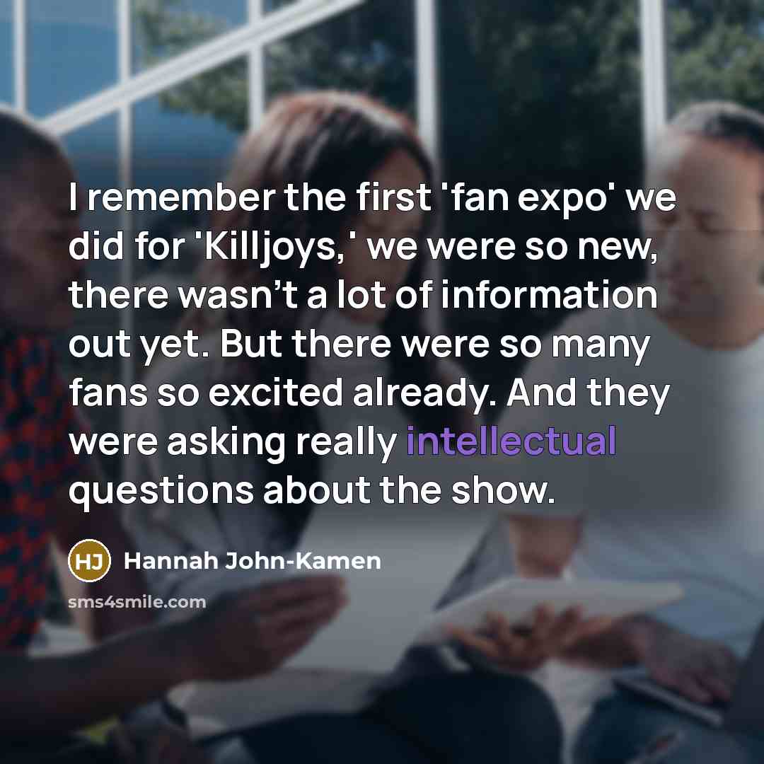 “I remember the first 'fan expo' we did for 'Killjoys,'…” quote by Hannah John-Kamen