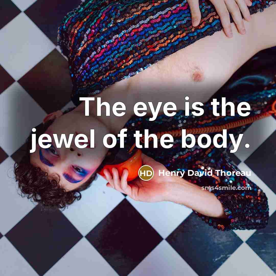 “The eye is the jewel of the body.…” quote by Henry David Thoreau