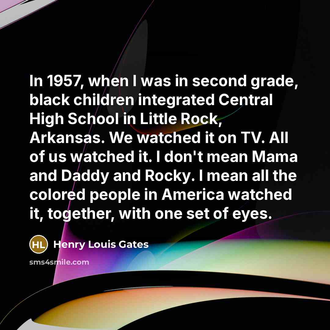 “In 1957, when I was in second grade, black children…” quote by Henry Louis Gates