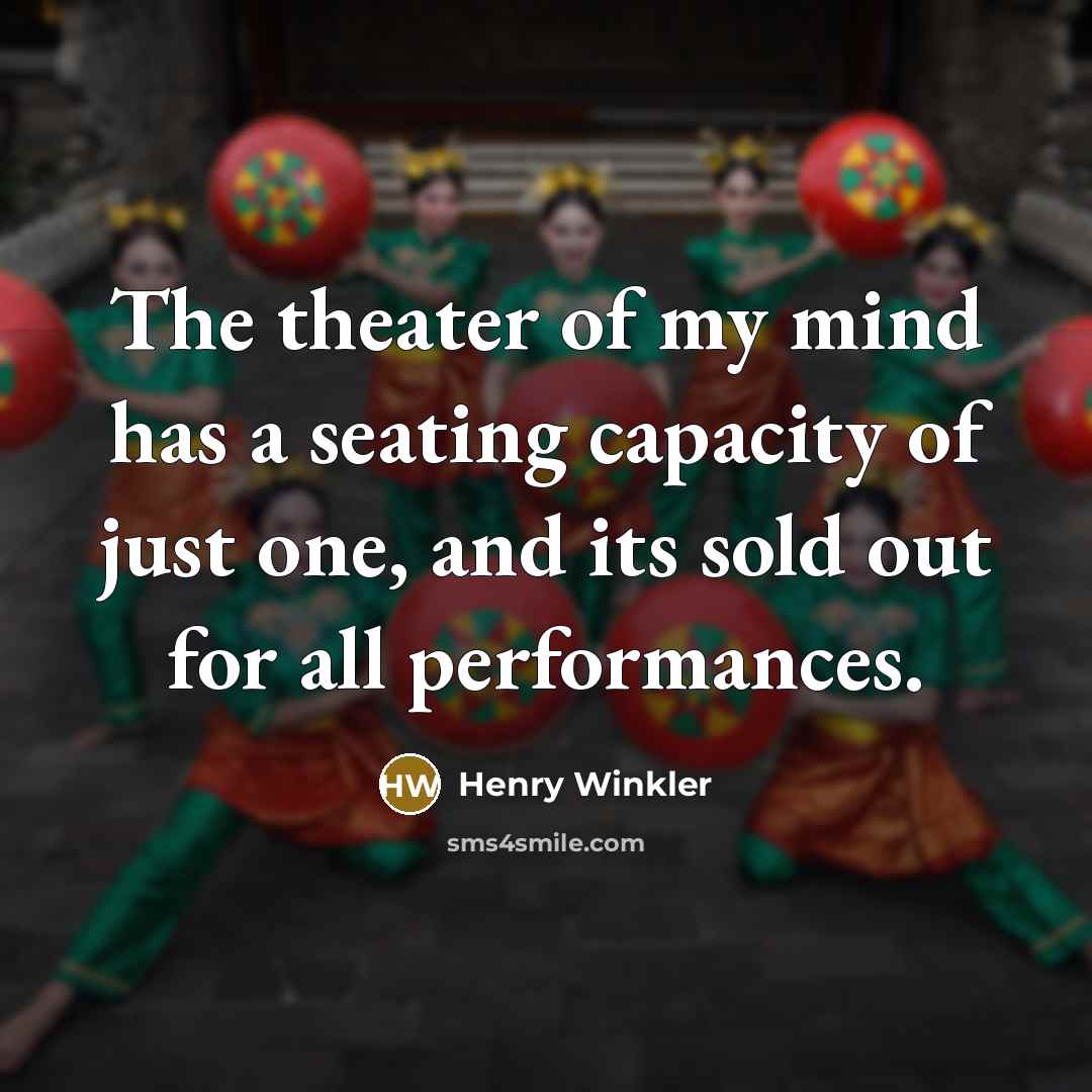 “The theater of my mind has a seating capacity of…” quote by Henry Winkler