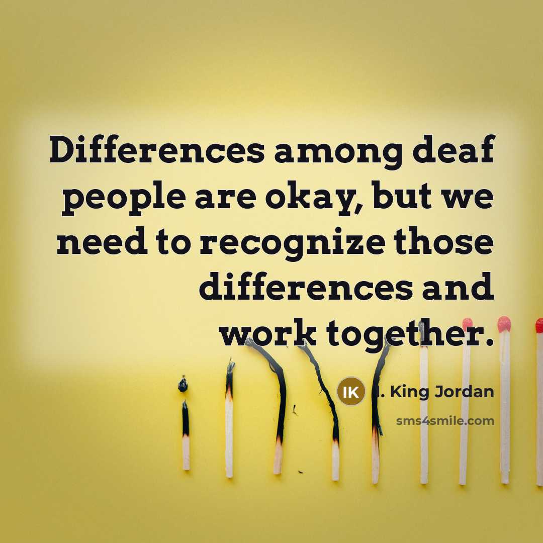 “Differences among deaf people are okay, but we need to…” quote by I. King Jordan