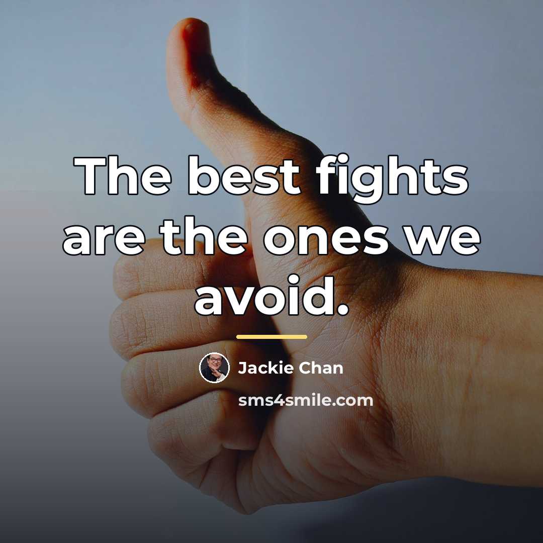 “The best fights are the ones we avoid.…” quote by Jackie Chan