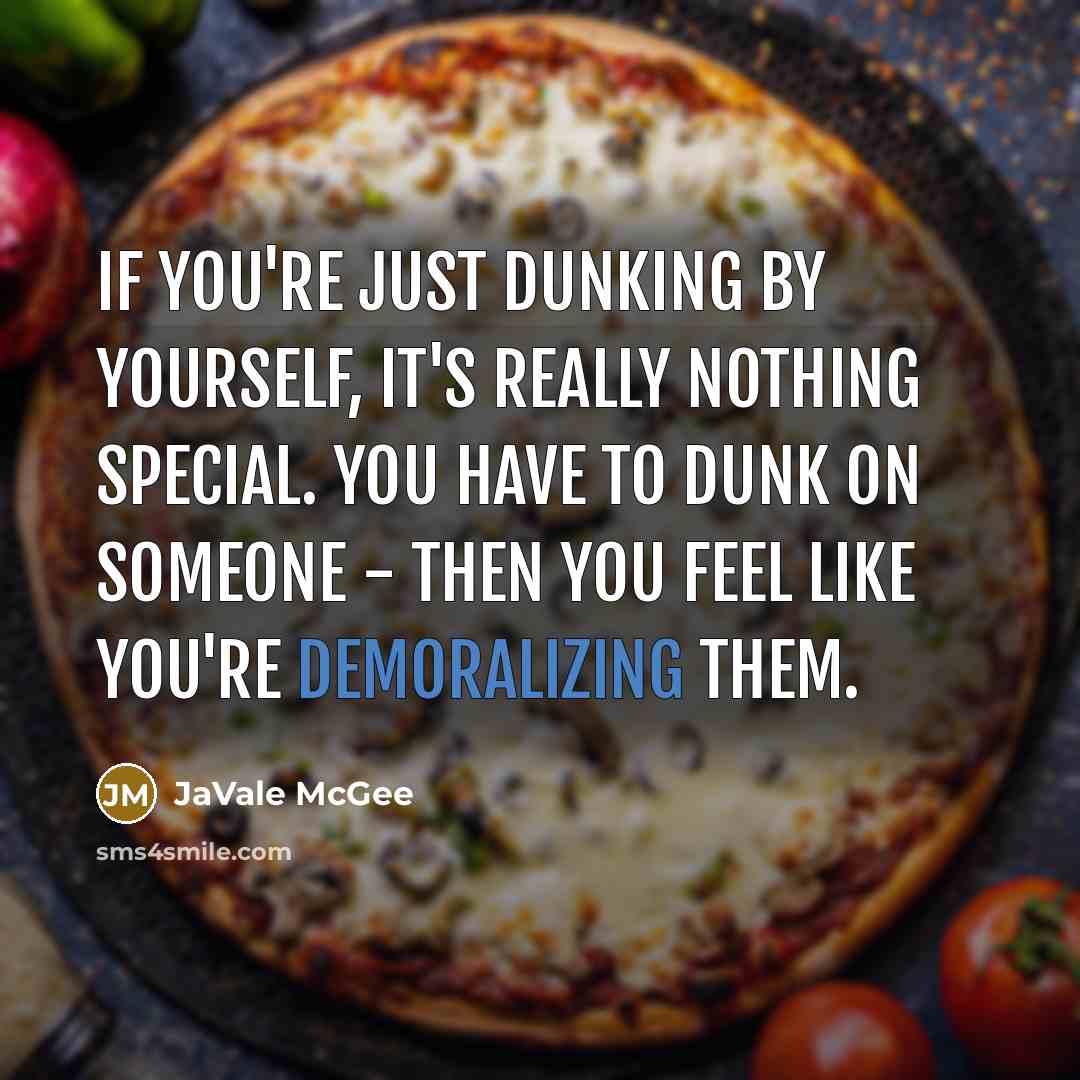 “If you're just dunking by yourself, it's really nothing special. You have to dunk on someone - then you feel like you're demoralizing them.” quote by JaVale McGee