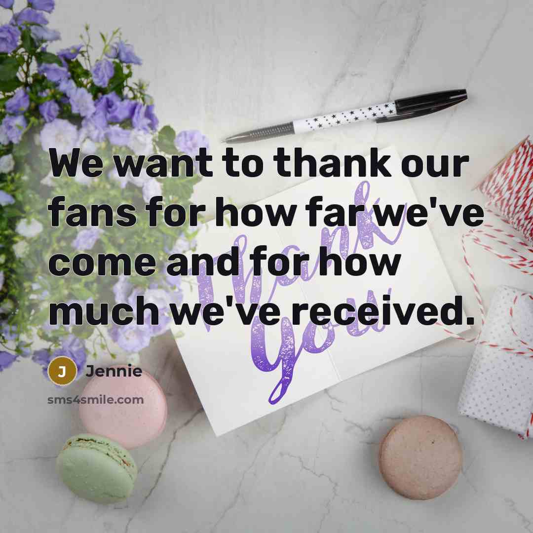 “We want to thank our fans for how far we've…” quote by Jennie