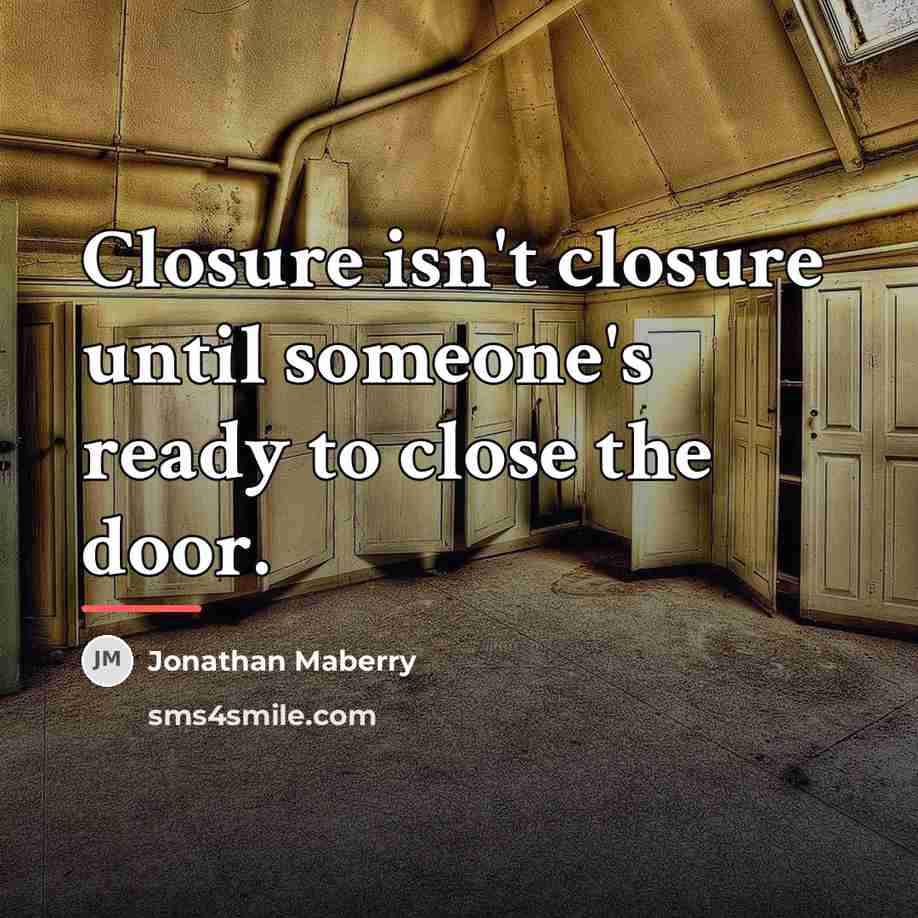 “Closure isn't closure until someone's ready to close the door.…” quote by Jonathan Maberry