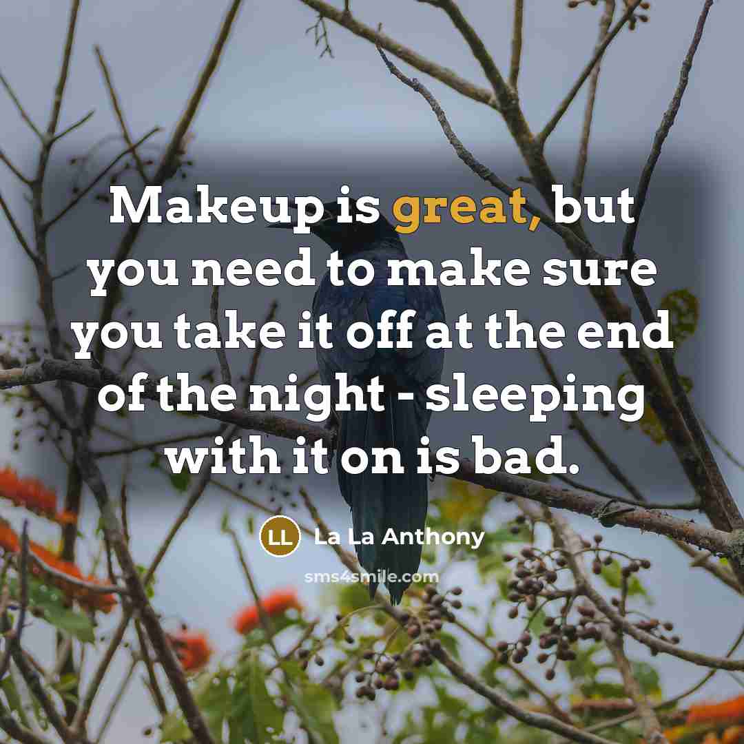 “Makeup is great, but you need to make sure you…” quote by La La Anthony