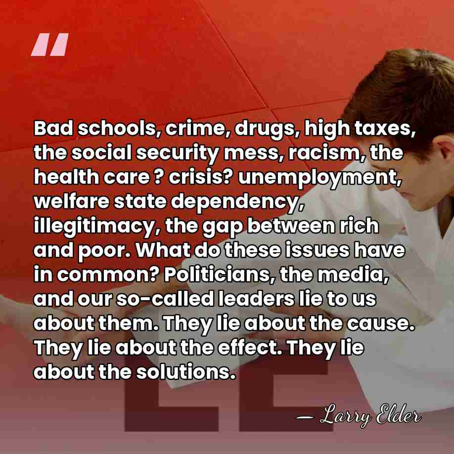 Bad schools, crime, drugs, high taxes, the social security mess, racism, the&hellip; - Larry Elder