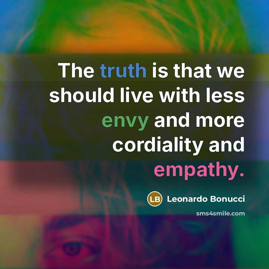 “The truth is that we should live with less envy and more cordiality and empathy.” quote by Leonardo Bonucci