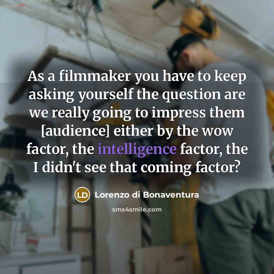 “As a filmmaker you have to keep asking yourself the…” quote by Lorenzo di Bonaventura