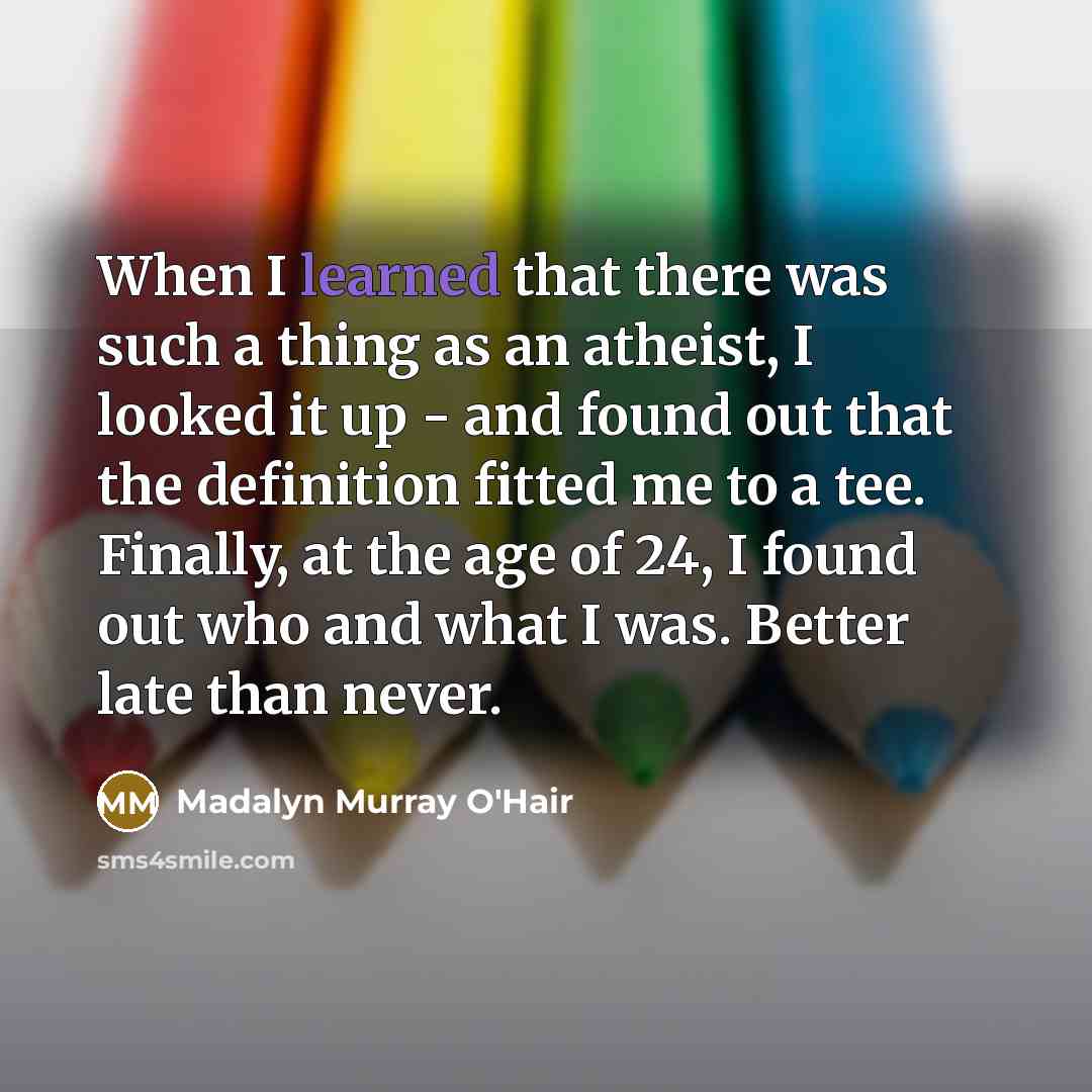“When I learned that there was such a thing as…” quote by Madalyn Murray O'Hair