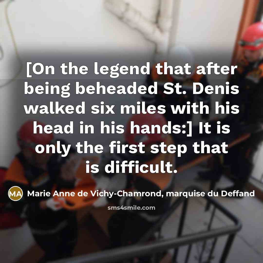 “[On the legend that after being beheaded St. Denis walked…” quote by Marie Anne de Vichy-Chamrond, marquise du Deffand