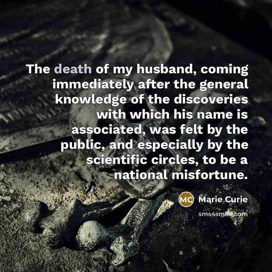 “The death of my husband, coming immediately after the general…” quote by Marie Curie