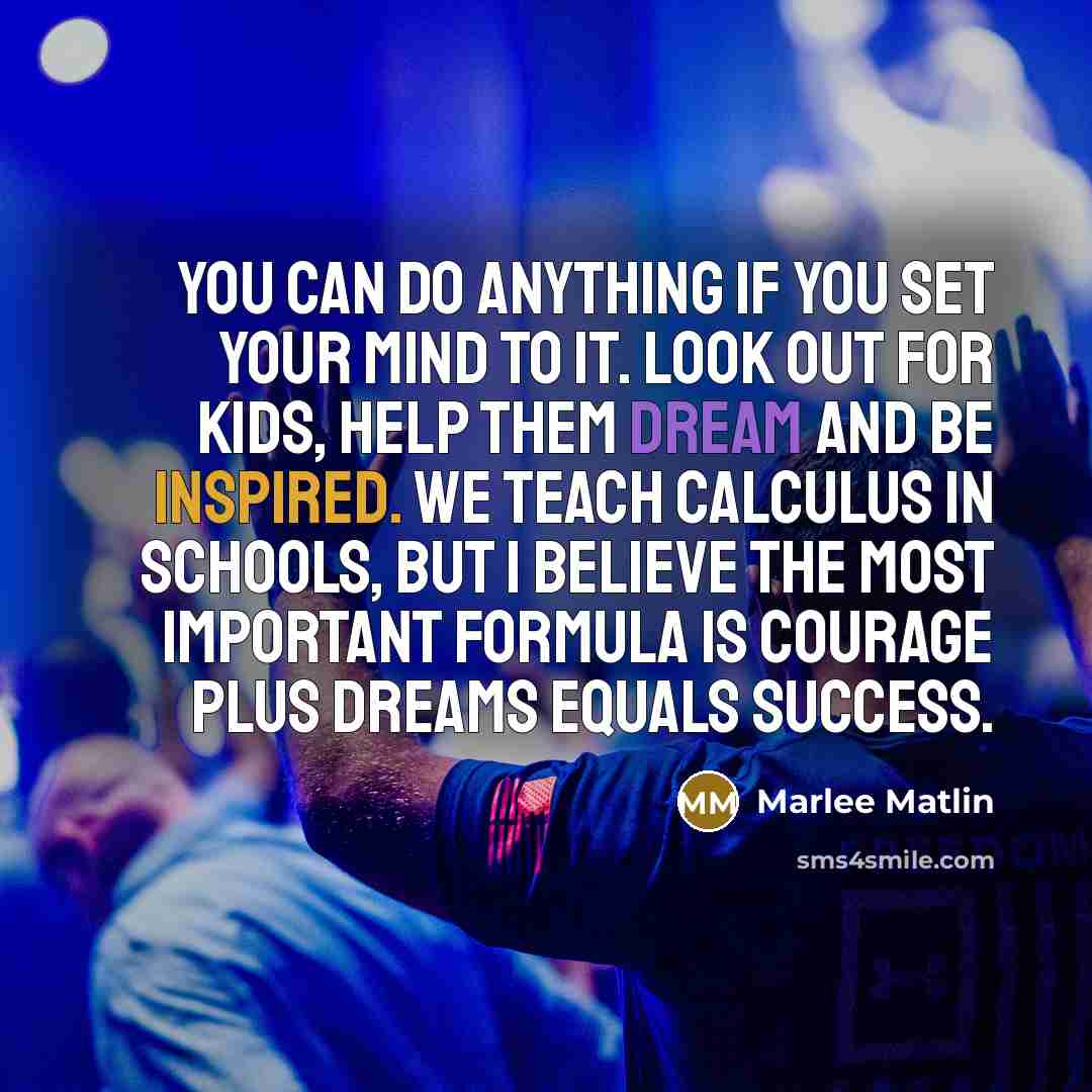 “You can do anything if you set your mind to…” quote by Marlee Matlin