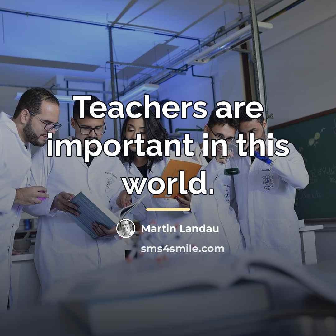 “Teachers are important in this world.…” quote by Martin Landau