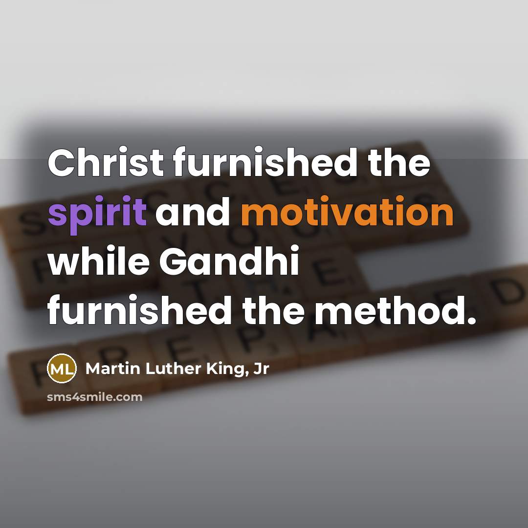 “Christ furnished the spirit and motivation while Gandhi furnished the…” quote by Martin Luther King, Jr