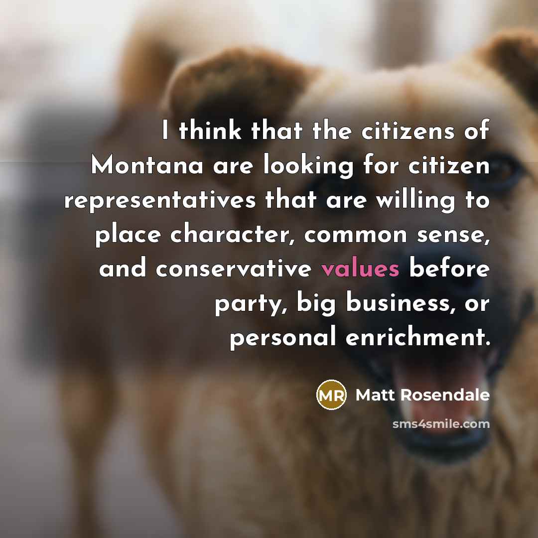 “I think that the citizens of Montana are looking for…” quote by Matt Rosendale