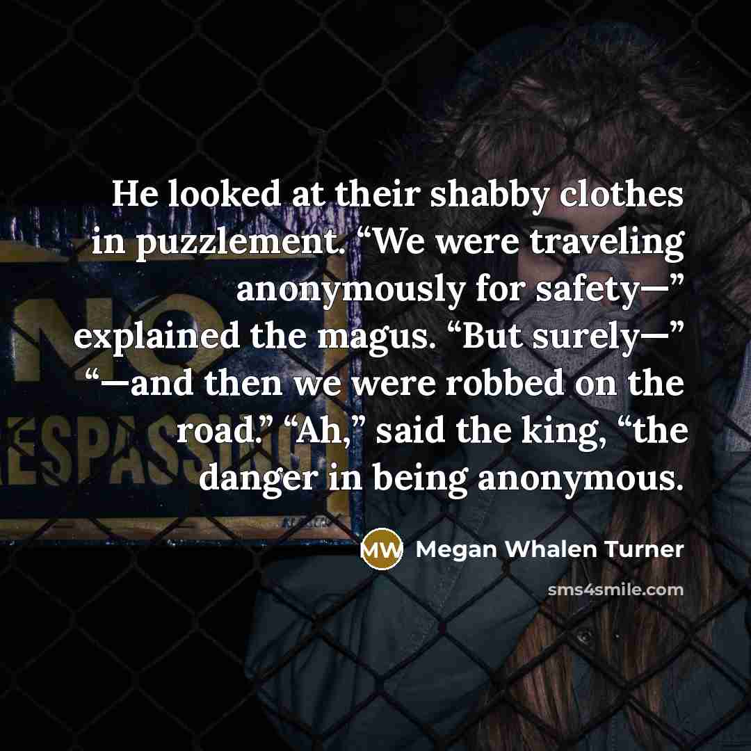 “He looked at their shabby clothes in puzzlement. “We were…” quote by Megan Whalen Turner