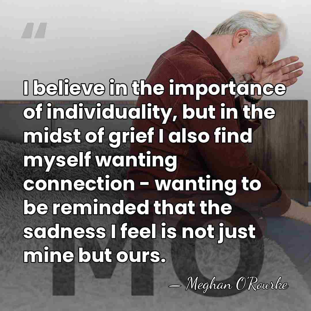 I believe in the importance of individuality, but in the midst of&hellip; - Meghan O'Rourke