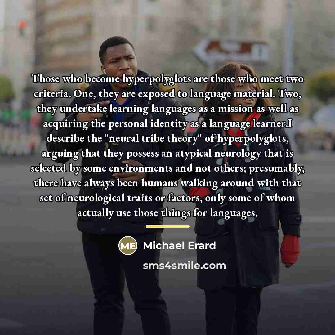 “Those who become hyperpolyglots are those who meet two criteria.…” quote by Michael Erard